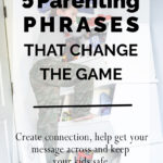 5 parenting phrases that change the game