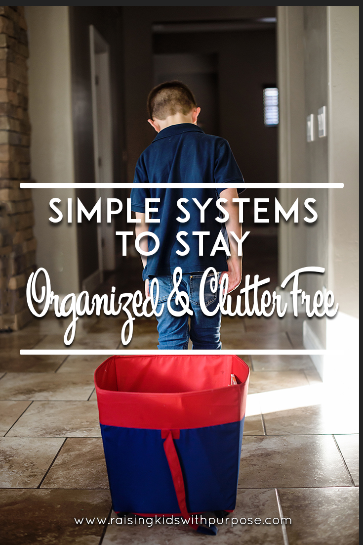 Simple Systems to Keep Your Home Organized and Clutter Free - Raising ...