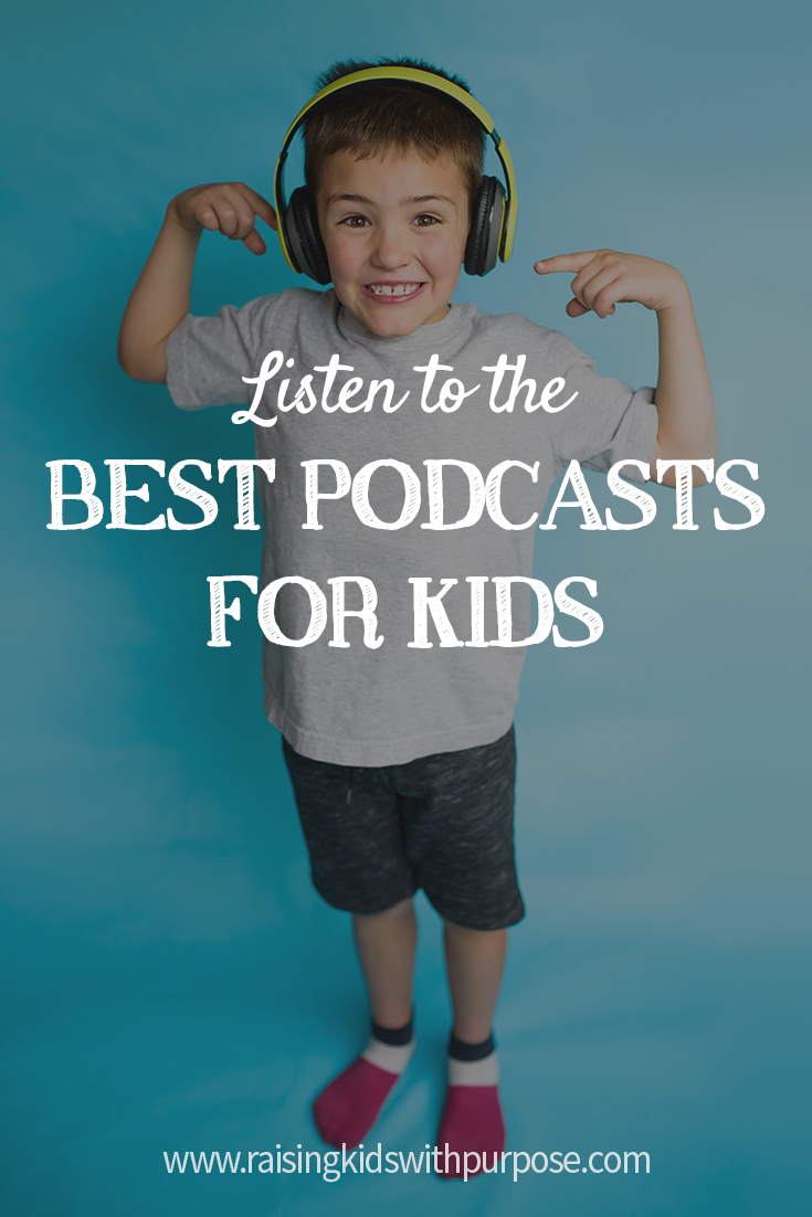 The Ultimate List of Podcasts for Kids - Raising Kids With Purpose