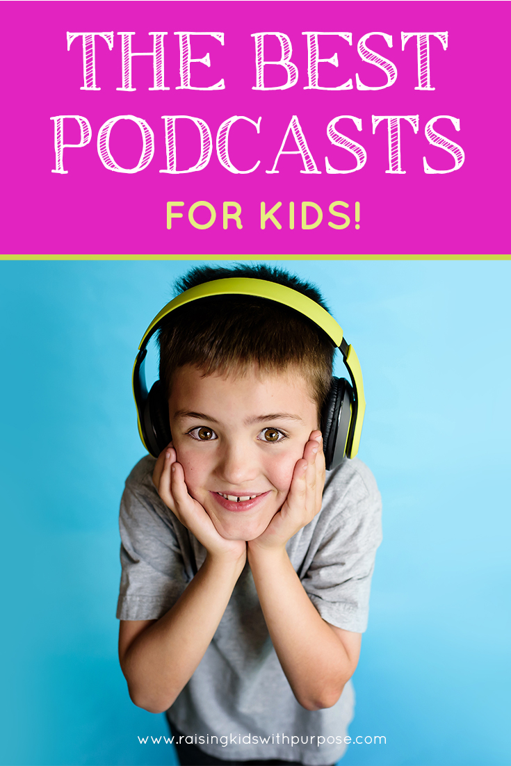 The Ultimate List of Podcasts for Kids - Raising Kids With Purpose