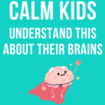 parents of calm kids understand this about their brains